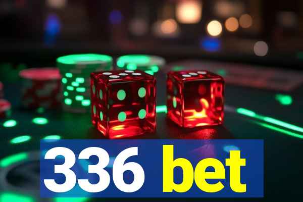 336 bet